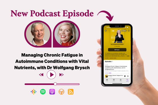 New Podcast Episode: Managing Chronic Fatigue in Autoimmune Conditions with Vital Nutrients