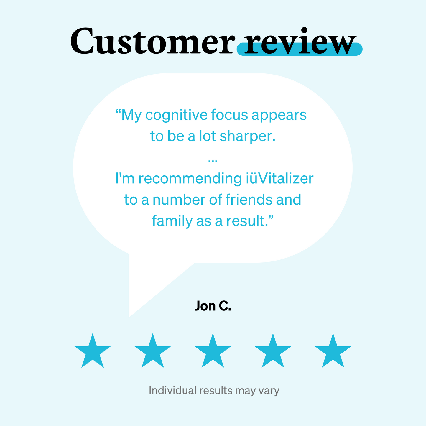 5 star customer review graphic for iüVitalizer from iüLabs, energy support supplement, by customer Jon C